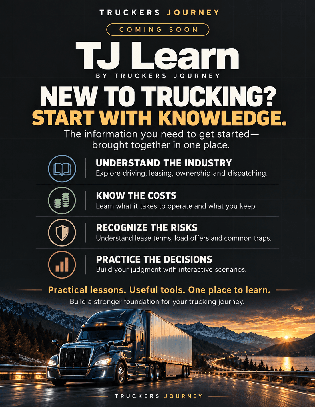 TJ Learn flyer, coming soon: New to trucking? Start with knowledge. Understand the industry, know the costs, recognize the risks and practice the decisions.
